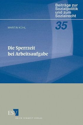 Kühl, Martin - Die Sperrzeit bei Arbeitsaufgabe