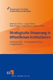 - Strategisches Public Management: In zehn Schritten zur Balance zwischen Bewahren und Verändern in der öffentlichen Verwaltung