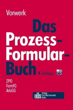 Vorwerk, Volker - Das Prozess-Formularbuch: Erläuterungen und Muster für den Zivilprozeß, für das FamFG-Verfahren, das Insolvenzverfahren, die Zwangsvollstreckung und ... jeweils mit kostenrechtlichen Hinweisen