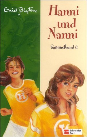  - Hanni und Nanni Sammelband 06: Enthält die Bände: Hanni und Nanni bringen alle in Schwung / Hanni und Nanni sind große Klasse / Hanni und Nanni: die besten Freundinnen: BD 6