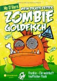  - Mein dicker fetter Zombie-Goldfisch: Frankie - Fischig, fies und untot