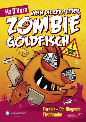 - Mein dicker fetter Zombie-Goldfisch, Band 05: Frankie - Die fliegende Fischbombe