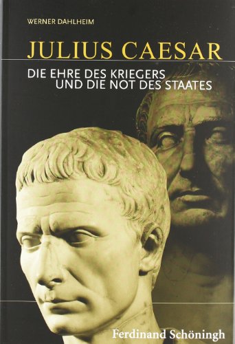 - Julius Caesar: Die Ehre des Kriegers und die Not des Staates