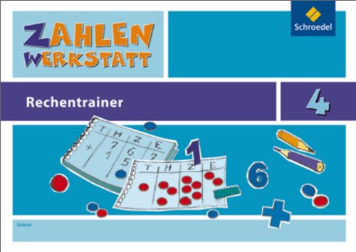  - Zahlenwerkstatt: Rechentrainer 4: Ausgabe 2009