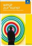  - Wege zur Kunst: Begriffe und Methoden für den Umgang mit Bildern: Schülerband