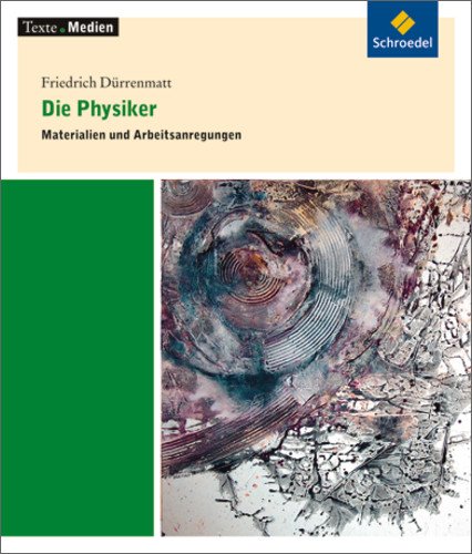 - Texte.Medien: Friedrich Dürrenmatt: Die Physiker: Materialien und Arbeitsanregungen