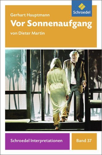 - Schroedel Interpretationen: Gerhart Hauptmann: Vor Sonnenaufgang