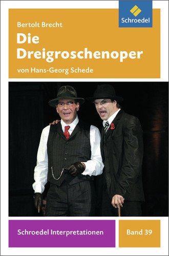- Schroedel Interpretationen: Bertolt Brecht: Die Dreigroschenoper