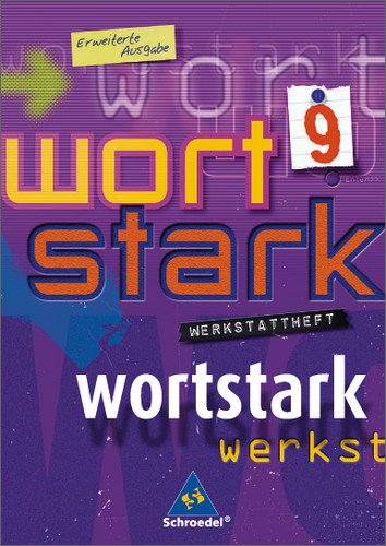 - wortstark. Themen und Werkstätten für den Deutschunterricht - Ausgabe 2003: Wortstark. Werkstattheft 9 Erweiterte Ausgabe. Rechtschreibung 2006