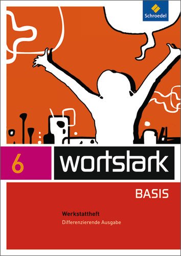 - wortstark Basis - Differenzierende Allgemeine Ausgabe 2012: Werkstattheft 6