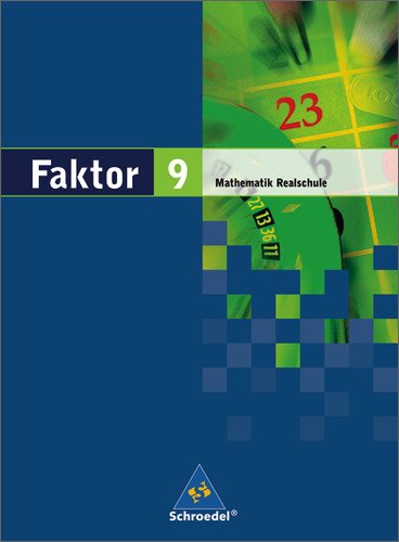 - Faktor. Mathematik - Ausgabe 2005: Faktor 9. Mathematik. Schülerband. Realschule. Niedersachsen, Bremen, Hamburg und Schleswig-Holstein