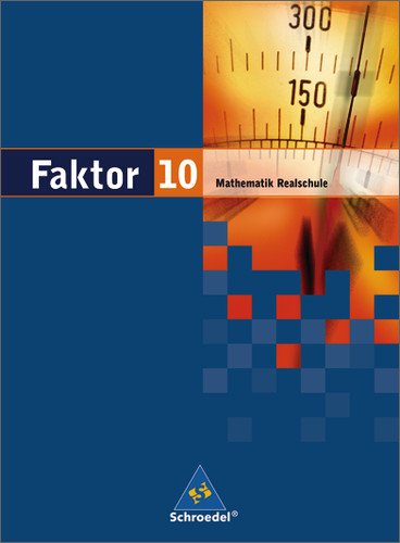  - Faktor. Mathematik - Ausgabe 2005: Faktor - Mathematik für Realschulen in Niedersachsen, Bremen, Hamburg und Schleswig-Holstein - Ausgabe 2005: Schülerband 10