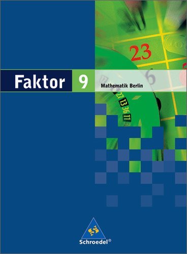 Schroedel Verlag - Faktor. Mathematik - Ausgabe 2005: Faktor 9. Mathematik. Schülerband. Sekundarstufe 1. Berlin