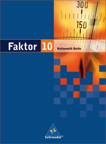 Schroedel Verlag - Faktor. Mathematik - Ausgabe 2005: Faktor 10. Schülerband. Mathematik. Sekundarstufe 1. Berlin