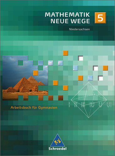 - Mathematik Neue Wege - Ein Arbeitsbuch für Gymnasium - Ausgabe 2005: Mathematik Neue Wege SI - Ausgabe 2004 für Bremen, Hamburg und Niedersachsen: Arbeitsbuch 5: Arbeitsbuch für Gymnasien