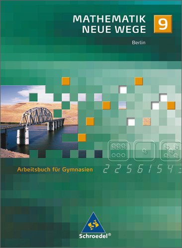- Mathematik Neue Wege - Ein Arbeitsbuch für Gymnasium - Ausgabe 2005: Mathematik Neue Wege SI - Ausgabe 2006 für Berlin: Arbeitsbuch 9