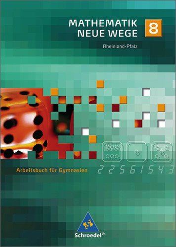 - Mathematik Neue Wege - Ein Arbeitsbuch für Gymnasium - Ausgabe 2005: Mathematik Neue Wege 8. Arbeitsbuch. Gymnasium. Rheinland-Pfalz