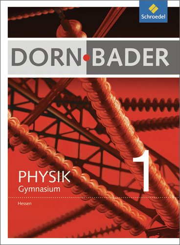 - Dorn / Bader Physik SI - Ausgabe 2012 für Hessen: Schülerband 1: Sekundarstufe 1 - Ausgabe 2012