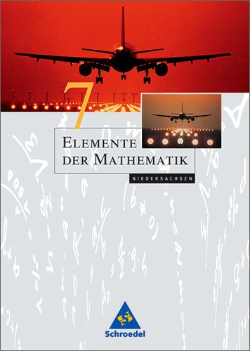  - Elemente der Mathematik - Ausgabe 2004 für die SI: Elemente der Mathematik 7. Sekundarstufe 1. Niedersachsen: Passend zu den Curricularen Vorgaben