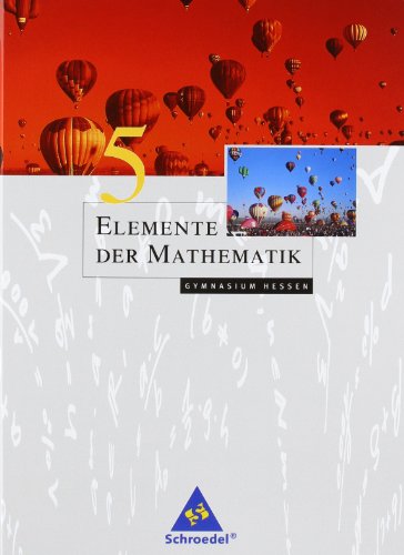  - Elemente der Mathematik - Ausgabe 2004 für die SI: Elemente der Mathematik SI - Ausgabe 2005 für Hessen: Schülerband 5