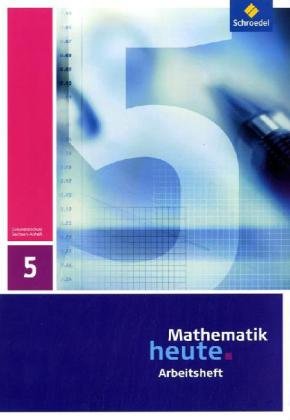  - Mathematik heute - Ausgabe 2009 für Sachsen-Anhalt: Arbeitsheft 5