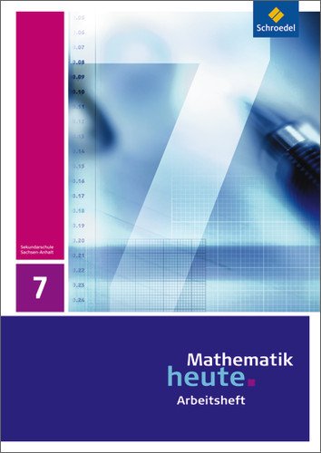  - Mathematik heute - Ausgabe 2009 für Sachsen-Anhalt: Arbeitsheft 7