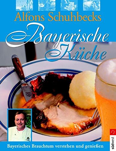 - Bayerisch genießen. Schmankerl und Brauchtum aus Bayern