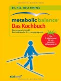  - metabolic balance® - Das Kochbuch für Berufstätige (Neuausgabe): Schnelle und kreative Rezepte zum Abnehmen - auch für unterwegs