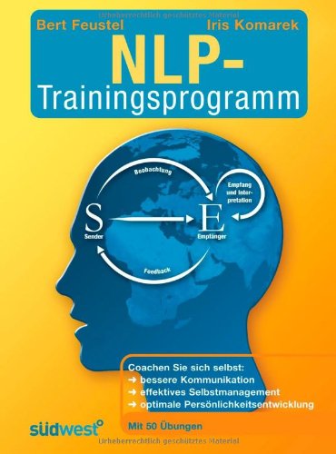 - Das NLP-Trainingsprogramm: Coachen Sie sich selbst:bessere Kommunikation effektives Selbstmanagement optimale Persönlichkeitsentwicklung Mit 50 Übungen