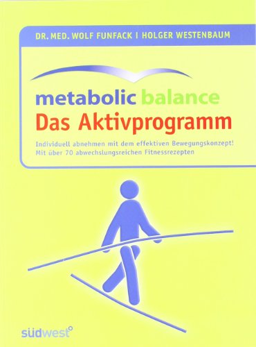 - Metabolic Balance Das Aktivprogramm: Ideal kombiniert! Individuell abnehmen mit dem leichten und effektiven Bewegungskonzept