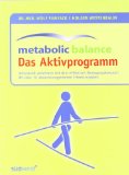  - Metabolic Balance Die Diät: Schluss mit Hungerkuren! Der individuelle Weg zum gesunden Körpergewicht
