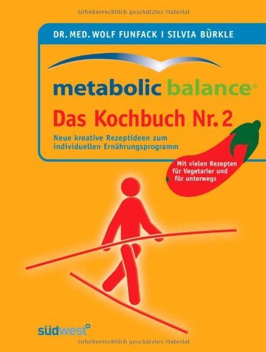  - Metabolic Balance Das Kochbuch Nr. 2: Neue kreative Rezeptideen zum individuellen Ernährungsprogramm