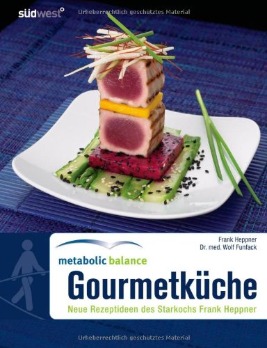  - Metabolic Balance Gourmetküche: Neue Rezeptideen des Starkochs Frank Heppner