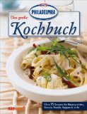  - Das neue PHILADELPHIA Tortenbuch: Einfache Rezepte für unwiderstehliche Torten