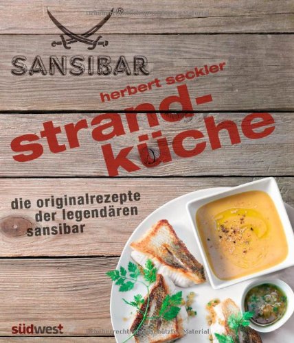 - Strandküche: Die Originalrezepte der legendären Sansibar