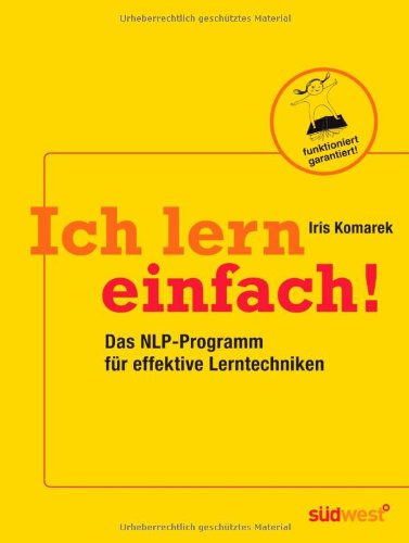 - Ich lern einfach: Einfaches, effektives und erfolgreiches Lernen mit NLP! - Das Lerncoaching-Programm für Kinder, Jugendliche und Erwachsene -