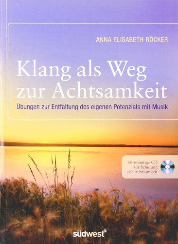 - Klang als Weg zur Achtsamkeit: Übungen zur Entfaltung des eigenen Potenzials mit Musik. Mit 60-minütiger CD zur Schulung der Achtsamkeit