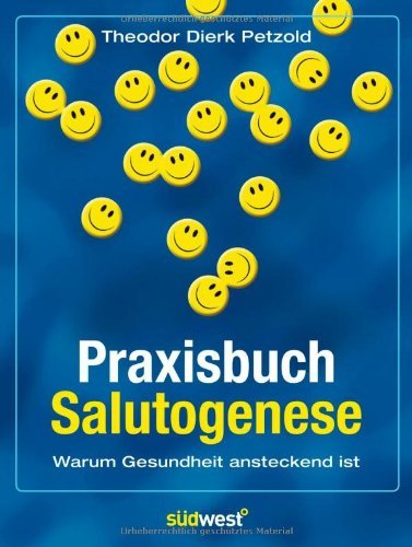 Petzold, Theodor Dierk - Praxisbuch Salutogenese: Warum Gesundheit ansteckend ist