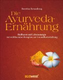 - Mein Ayurveda-Wohlfühlprogramm: Typgerecht abnehmen, gesund und glücklich leben