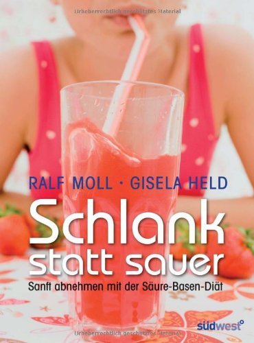 - Schlank statt sauer: Sanft abnehmen mit der Säure-Basen-Diät
