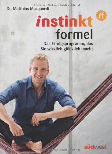 - InstinktFormel®: Das Erfolgsprogramm, das Sie wirklich glücklich macht