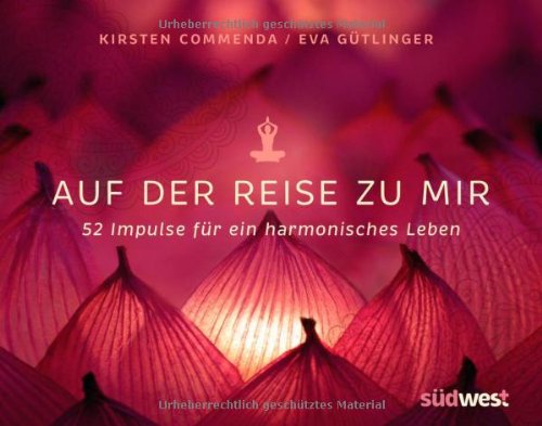 - Auf der Reise zu mir: 52 Impulse für ein harmonisches Leben