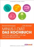  - Die Minus-1-Diät: Freier und leichter werden mit der Achtsamkeitsformel