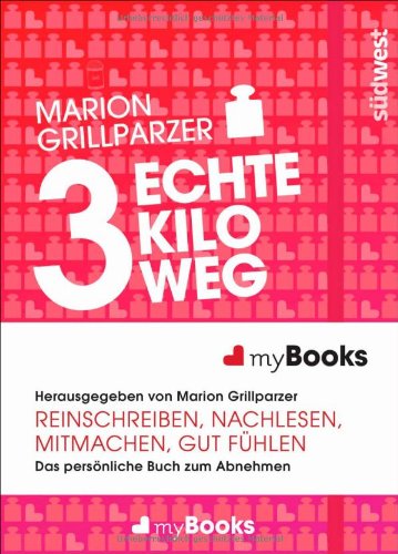  - myBook - 3 echte Kilo weg: Das persönliche Buch zum Abnehmen: reinschreiben, nachlesen, mitmachen, gut fühlen