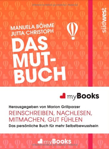 - myBook - Das Mutbuch: Das persönliche Buch für mehr Selbstbewusstsein: reinschreiben, nachlesen, mitmachen, gut fühlen