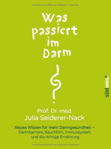- Was passiert im Darm?: Neues Wissen für mehr Darmgesundheit - Darmbarriere, Bauchhirn und die richtige Ernährung