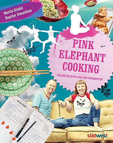 Donaldson, Heather / Riedel, Martin - Pink Elephant Cooking: Vegane Rezepte und Yogi-Weisheiten