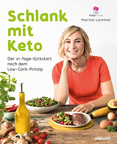 Lommel, Marina - Schlank mit Keto: Der 21-Tage-Kickstart nach dem Low-Carb-Prinzip