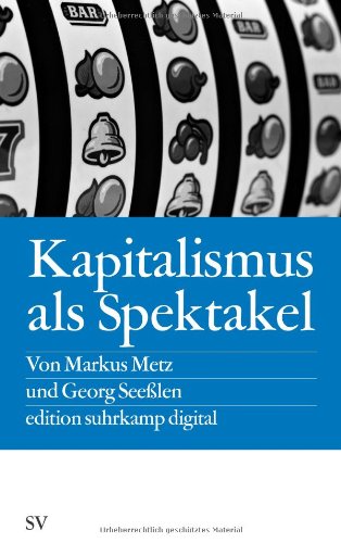  - Kapitalismus als Spektakel: Oder Blödmaschinen und Econotainment (edition suhrkamp)