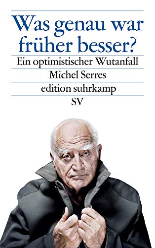  - Was genau war früher besser?: Ein optimistischer Wutanfall (edition suhrkamp)